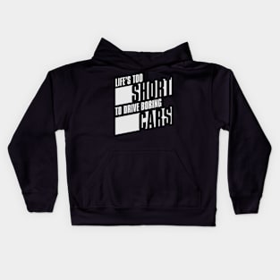 Life’s too short to drive boring cars Kids Hoodie